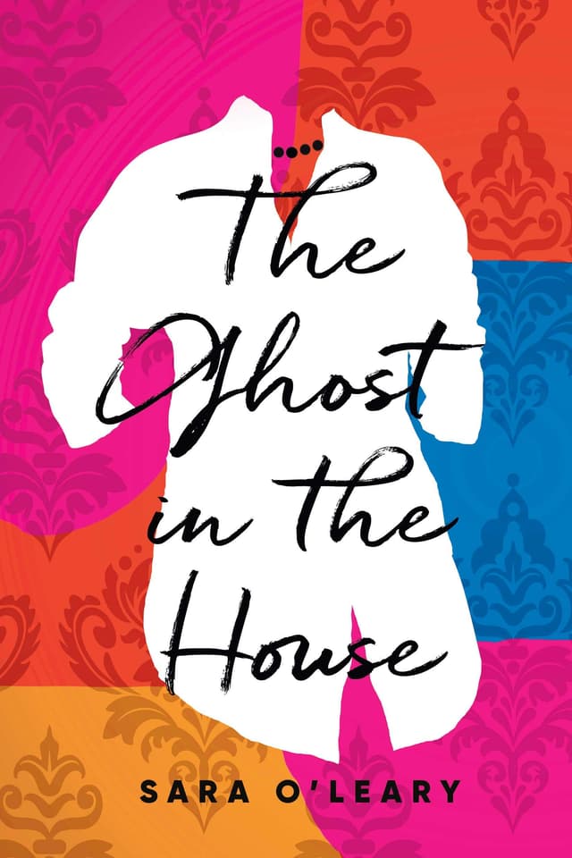 The Ghost in the House by by Sara O’Leary
