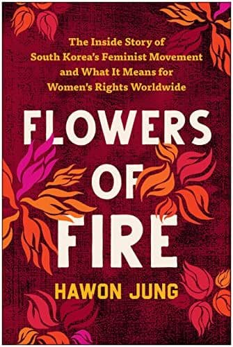 Flowers of Fire by by Hawon Jung