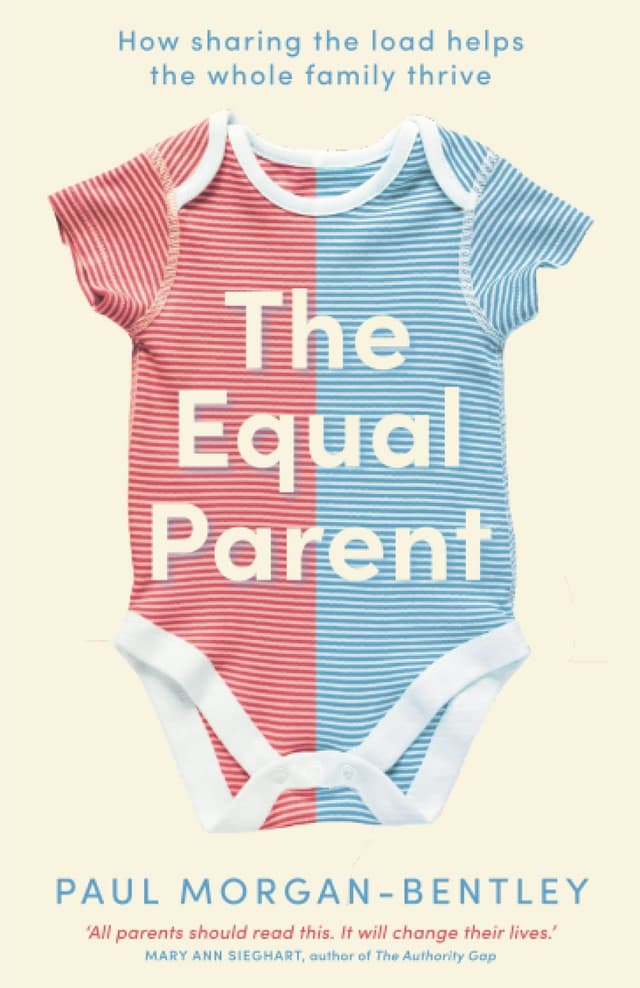 The Equal Parent by by Paul Morgan-Bentley