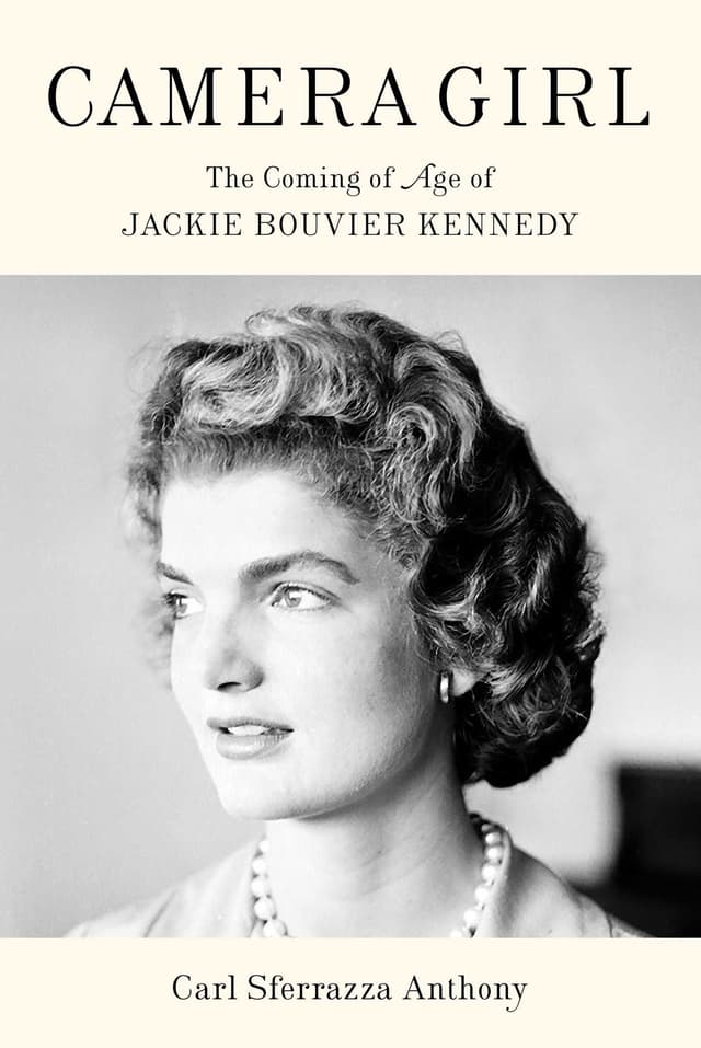 CAMERA GIRL: THE COMING OF AGE OF JACKIE BOUVIER KENNEDY by by Carl Sferrazza Anthony