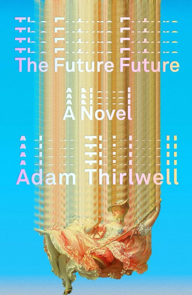 The Future Future by by Adam Thirlwell