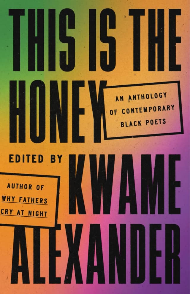 This Is the Honey   by edited by Kwame Alexander 