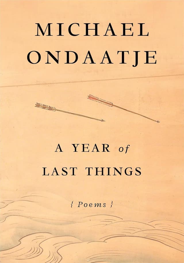 A Year of Last Things by by Michael Ondaatje