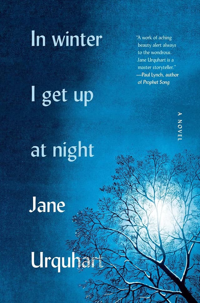 In Winter I Get Up at Night  by by Jane Urquhart