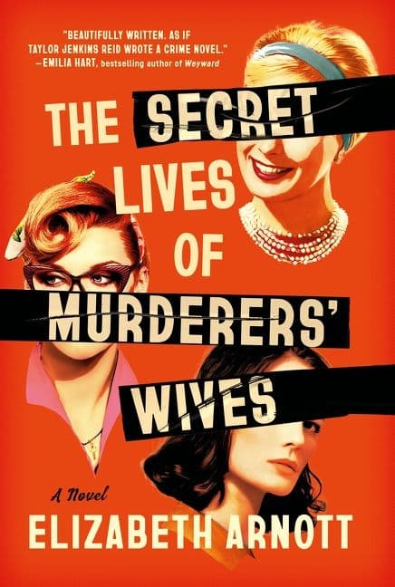 The Secret Lives of Murderers’ Wives by by Elizabeth Arnott  