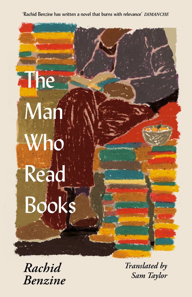 The Man Who Read Books by by Rachid Benzine, trans. Sam Taylor 