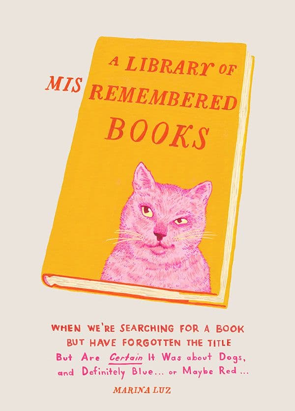 A Library of Misremembered Books by by Marina Luz