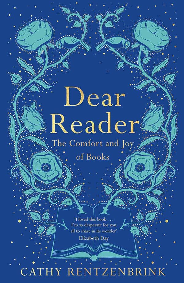 Dear Reader: The Comfort and Joy of Books by by Cathy Rentzenbrink