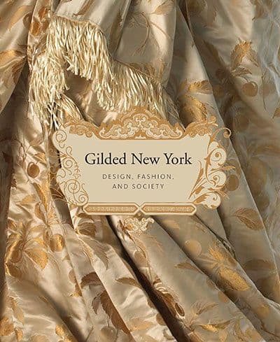 Gilded New York: Design, Fashion, and Society, by edited by Donald Albrecht and Jeannine Falino