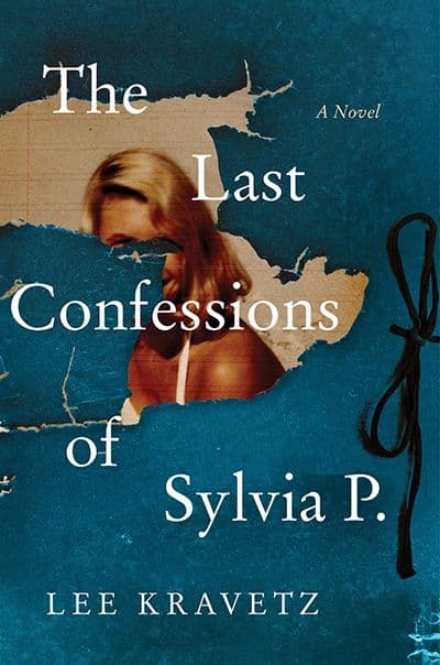 The Last Confessions of Sylvia P. by by Lee Kravetz