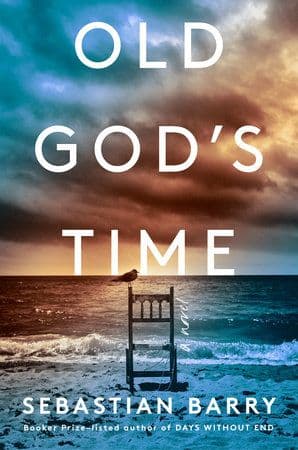 Old God’s Time by by Sebastian Barry