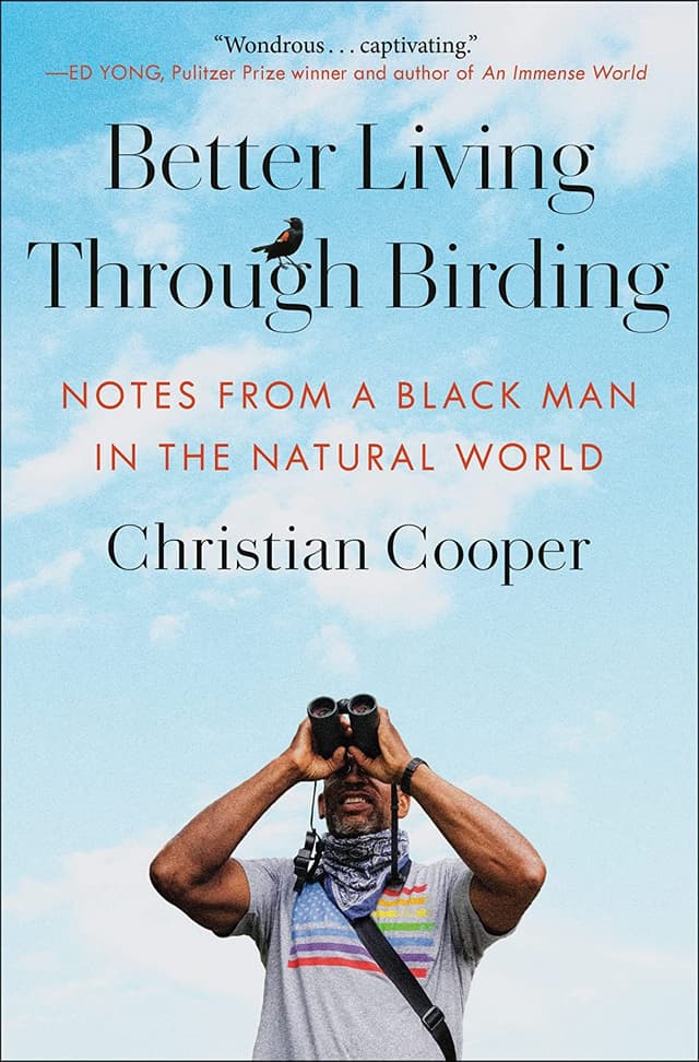 Better Living Through Birding by by Christian Cooper