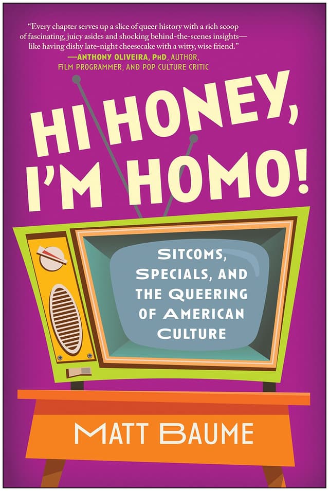 Hi Honey, I’m Homo! by by Matt Baume