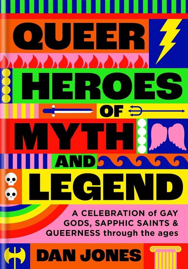 Queer Heroes of Myth and Legend by by Dan Jones