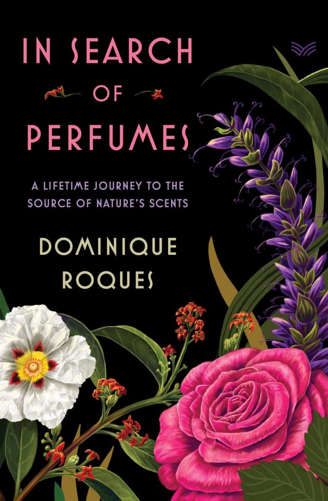 In Search of Perfumes by by Dominique Roques, trans. Stephanie Smee