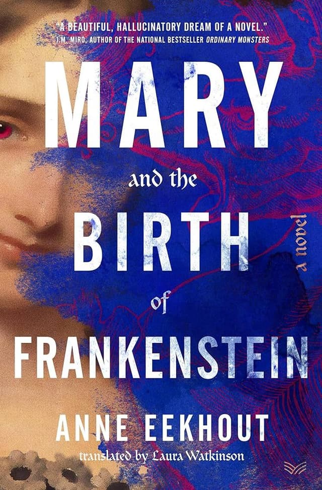 Mary and the Birth of Frankenstein by by Anne Eekhout, trans. by Laura Watkinson