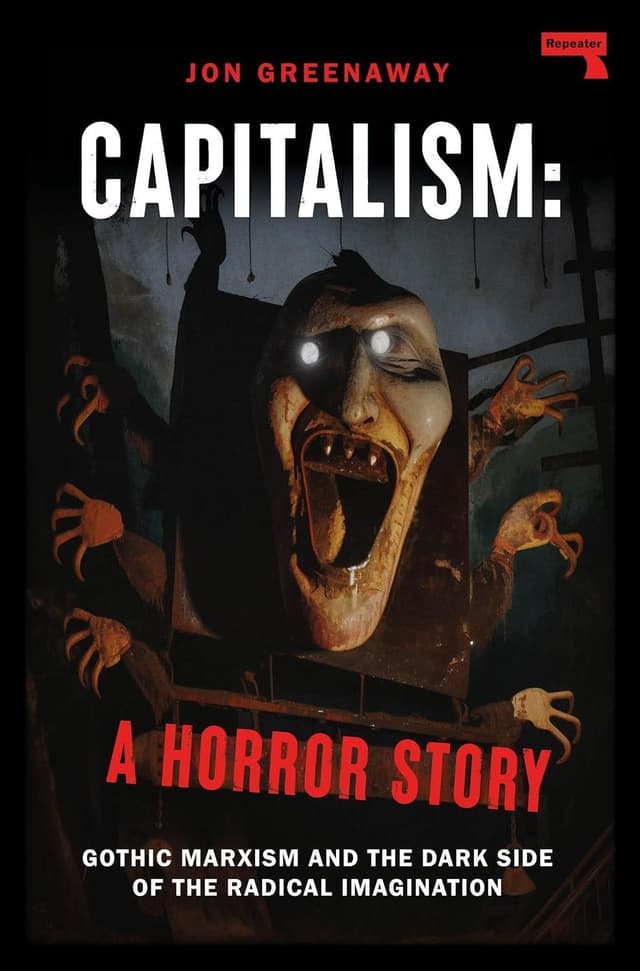 Capitalism: A Horror Story by by Jon Greenaway
