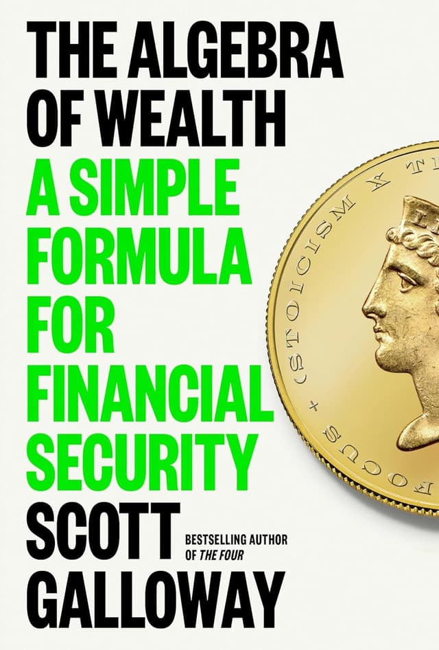 The Algebra of Wealth by by Scott Galloway