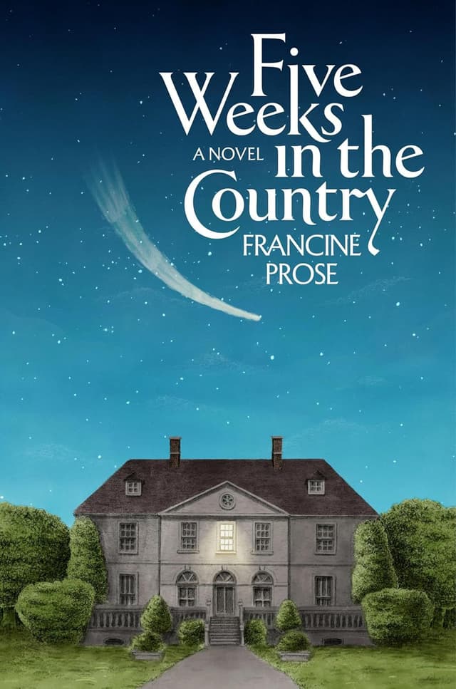 Five Weeks in the Country by by Francine Prose